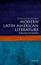 [Very Short Introductions 298] • Modern Latin American Literature